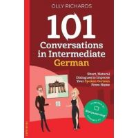 101 Conversations in Intermediate German - Olly Richards
