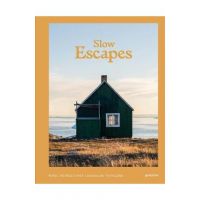 Slow Escapes: Rural Retreats for Conscious Travelers - Gestalten