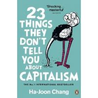 23 Things They Don't Tell You About Capitalism - Ha-Joon Chang