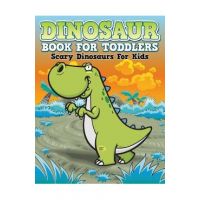 Dinosaur Coloring Book For Toddlers: Scary Dinosaurs For Kids - Speedy Publishing Llc