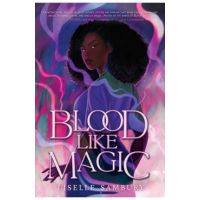 Blood Like Magic - Liselle Sambury