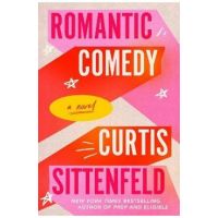 Romantic Comedy - Curtis Sittenfeld