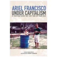 Under Capitalism if Your Head Aches They Just Yank Off Your Head - Ariel Francisco