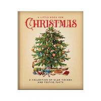 A Little Book for Christmas: A Collection of Glad Tidings and Festive Cheer - Orange Hippo!