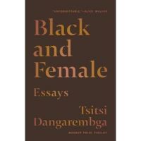 Black and Female: Essays - Tsitsi Dangarembga