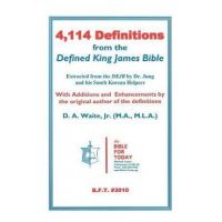 4,114 Definitions from the Defined King James Bible - D. A. Waite