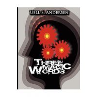 Three Magic Words: The Key to Power, Peace and Plenty - Uell Stanley Anderson