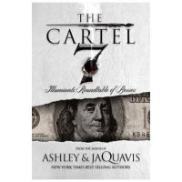 The Cartel 7: Illuminati: Roundtable of Bosses - Ashley &. Jaquavis