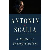 A Matter of Interpretation: Federal Courts and the Law - New Edition - Antonin Scalia