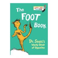 The Foot Book: Dr. Seuss's Wacky Book of Opposites - Dr Seuss
