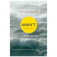 Adrift: Seventy-Six Days Lost at Sea - Steven Callahan