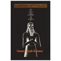 Sumerian Mythology - Samuel Noah Kramer
