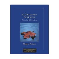 A Graceful Farewell: Putting Your Affairs in Order - Maggie Watson
