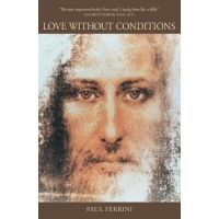 Love Without Conditions: Reflections of the Christ Mind, Part 1 - Paul Ferrini