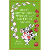 Alice's Adventures in Wonderland and Other Stories - Lewis Carroll