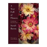 A Year Full of Flowers: Gardening for All Seasons - Sarah Raven