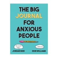 The Big Journal for Anxious People - Jordan Reid