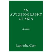 An Autobiography of Skin - Lakiesha Carr
