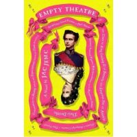Empty Theatre: A Novel: Or, the Lives of King Ludwig II of Bavaria and Empress Sisi of Austria (Queen of Hungary), Cousins, in Their Pursuit o - Jac Jemc