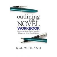 Outlining Your Novel Workbook: Step-By-Step Exercises for Planning Your Best Book - K. M. Weiland