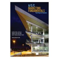 A/E/C Marketing Fundamentals: Your Keys to Success - Ronald D. Worth