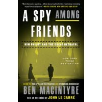A Spy Among Friends: Kim Philby and the Great Betrayal - Ben Macintyre