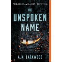 The Unspoken Name - A. K. Larkwood