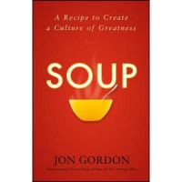 Soup: A Recipe to Create a Culture of Greatness - Jon Gordon