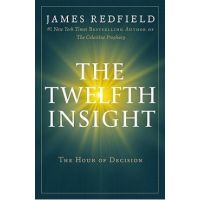 The Twelfth Insight: The Hour of Decision - James Redfield