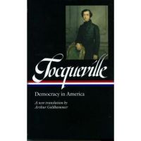 Alexis de Tocqueville: Democracy in America (Loa #147): A New Translation by Arthur Goldhammer - Alexis De Tocqueville