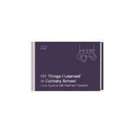 101 Things I Learned(r) in Culinary School (Second Edition) - Louis Eguaras