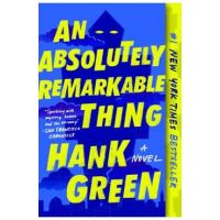 An Absolutely Remarkable Thing - Hank Green