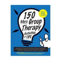 150 More Group Therapy Activities & Tips - Judith Belmont
