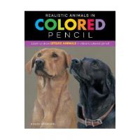 Realistic Animals in Colored Pencil: Learn to Draw Lifelike Animals in Vibrant Colored Pencil - Bonny Snowdon