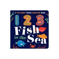 123 Fish in the Sea: A Textured Touch Counting Book - Luna Parks