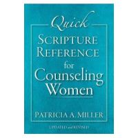 Quick Scripture Reference for Counseling Women - Patricia A. Miller