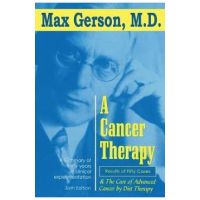 A Cancer Therapy: Results of Fifty Cases and the Cure of Advanced Cancer by Diet Therapy - Max Gerson