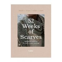 52 Weeks of Scarves: Beautiful Patterns for Year-Round Knitting: Shawls. Wraps. Collars. Cowls. - Laine