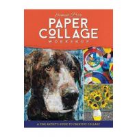 Paper Collage Workshop: A Fine Artist's Guide to Creative Collage - Samuel Price