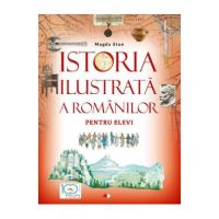 Istoria ilustrata a romanilor pentru elevi - Magda Stan