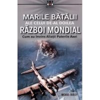 Marile batalii ale celui de-al Doilea Razboi Mondial - Michael Dudley