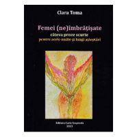 Femei (ne)imbratisate - Clara Toma