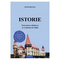 Istorie. Teste pentru admiterea la Academia de Politie - Leonard Ilie