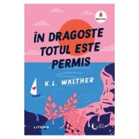 In dragoste totul este permis - K. L. Walther