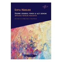 Despre creierul femeii si alti demoni. Antologia textelor publicistice - Sofia Nadejde