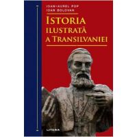 Istoria ilustrata a Transilvaniei - Ioan-Aurel Pop, Ioan Bolovan