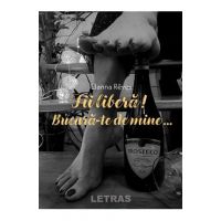 Fii libera! Bucura-te de mine - Elanna Reves