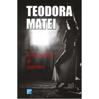 Intre vulturi si oameni - Teodora Matei