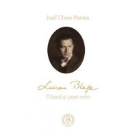 Lucian Blaga. Filosof si poet orfic - Iosif Cheie-Pantea