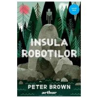 Insula robotilor - Peter Brown
